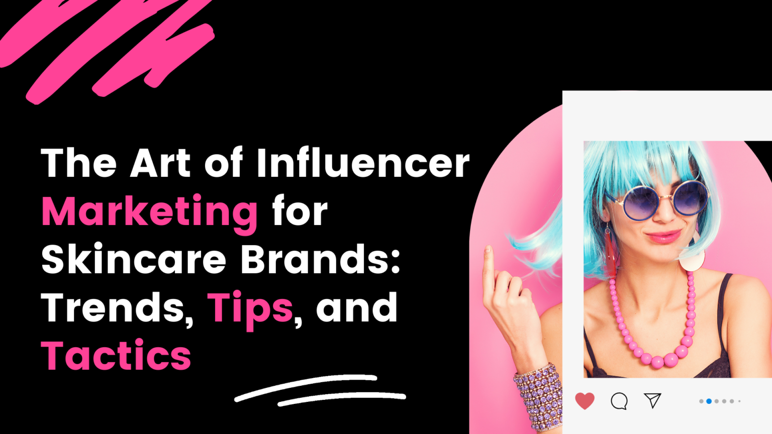 The Art of Influencer Marketing for Skincare Brands