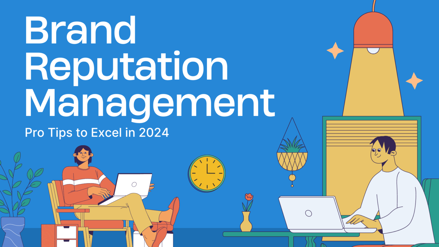 Brand Reputation Management: Pro Tips to Excel in 2024