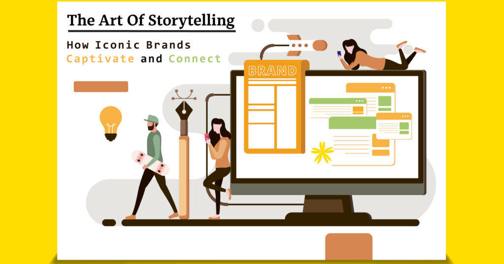 The Art of Storytelling: How Iconic Brands Captivate and Connect